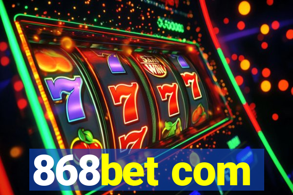 868bet com